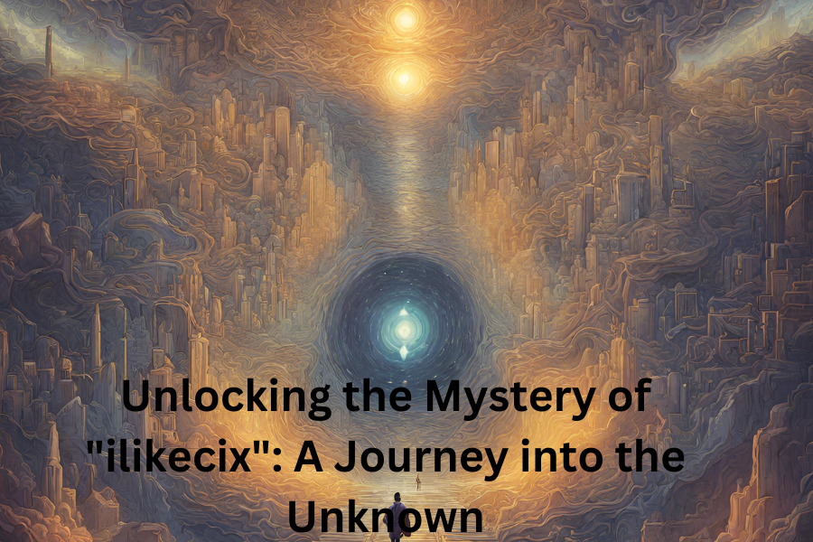 Unlocking the Mystery of “ilikecix”: A Journey into the Unknown