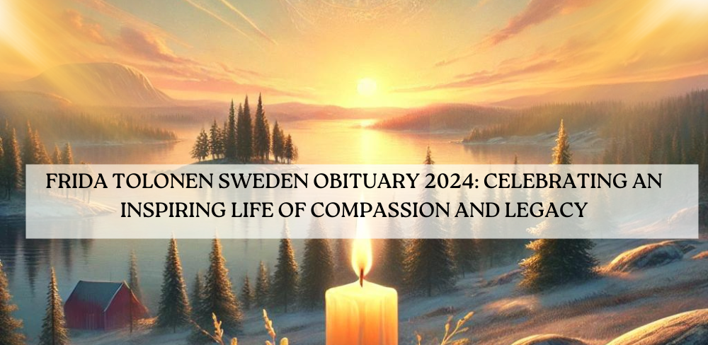 Frida Tolonen Sweden Obituary 2024