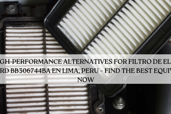 filtro de elemento para ford bb306744ba equivalentes en lima peru​